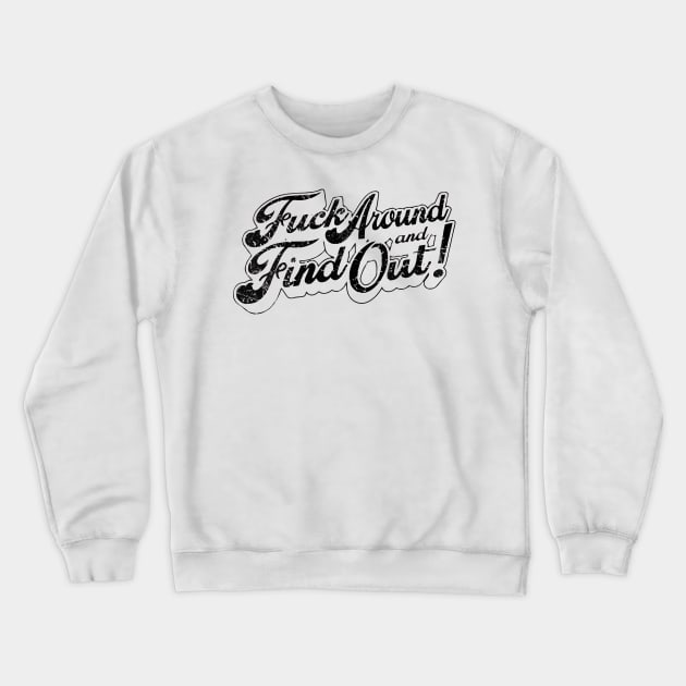 Fuck Around And Find Out Black Retro Crewneck Sweatshirt by christinehearst